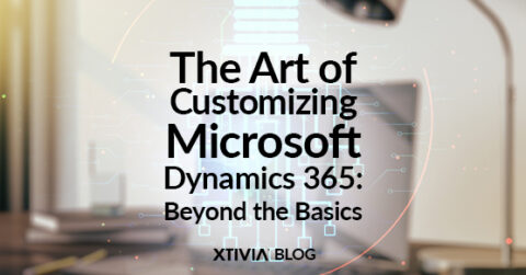 The Art Of Customizing Microsoft Dynamics 365 Beyond The Basics