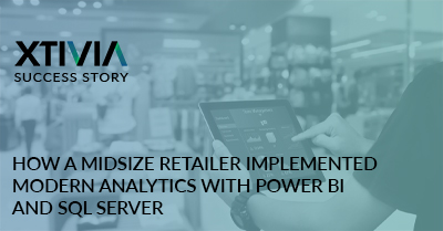 HOW MIDSIZE RETAILERS IMPLEMENTED MODERN ANALYTICS WITH POWER BI AND SQL SERVER