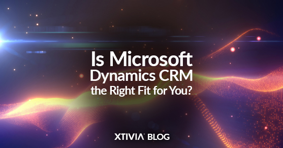 Is Microsoft Dynamics CRM the Right Fit for You