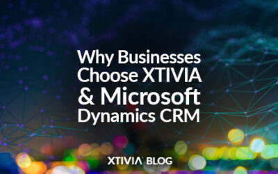 Why Businesses Choose XTIVIA and Microsoft Dynamics CRM